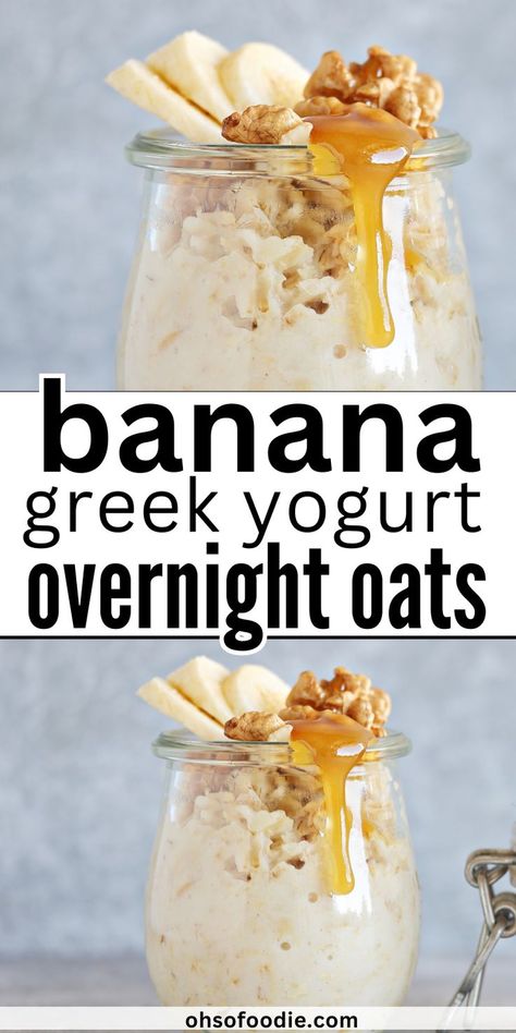 text reads Banana Greek Yogurt Overnight Oats Overnight Oatmeal With Yogurt, Overnight Yogurt Oats, The Best Overnight Oats Recipe, Oikos Yogurt Recipes, Banana Overnight Oats With Yogurt, Banana Overnight Oats Healthy, Greek Yogurt Overnight Oats, Banana Cream Pie Overnight Oats, Quick Oats Recipes