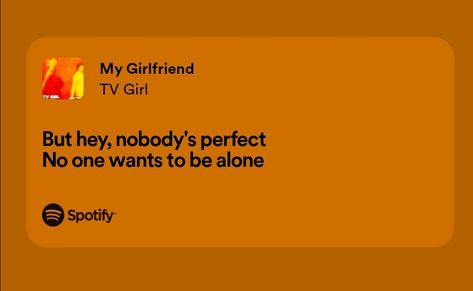 Tv Girl Lyrics Spotify, Tv Girl Quotes Lyrics, Tv Girl Quotes, Tv Girl Spotify, Tv Girl Lyrics, Deep Lyrics, Real Lyrics, Cute Text Quotes, Music Nerd