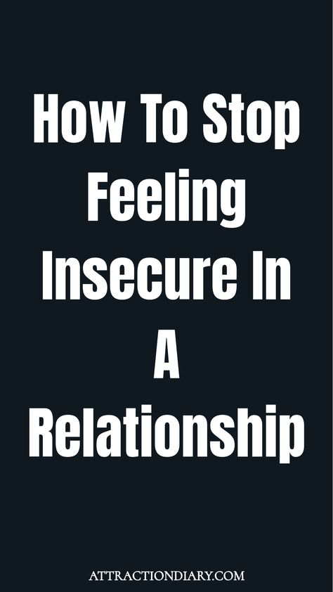 Text: "How to Stop Feeling Insecure in a Relationship" with a website link at the bottom. How To Be Less Insecure, I Feel Insecure, Relationship Insecurity, Stop Feeling, My Relationship, Life Partner, Perfect Relationship, Learning To Trust, Feeling Insecure