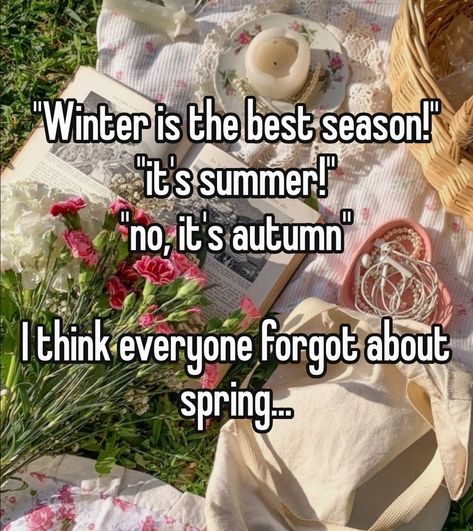 We don't even have any of these seasons in the Philippines I just think that spring is underrated 😭 Spring Whisper, Best Seasons, The Philippines, Philippines