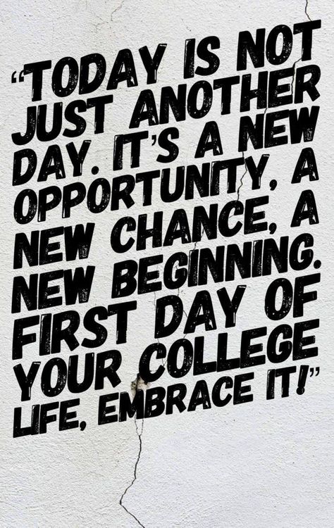 First Day Of College Quotes, Spring Inspirational Quotes, Essay Quotes, First Day Of School Quotes, Job Inspirational Quotes, College Quotes Funny, College Life Quotes, University Quote, One Day Quotes