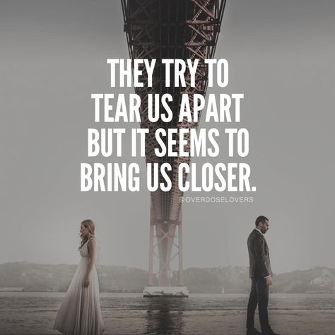 They try to tear us apart but it seems to bring us closer Unbreakable Bond Quotes Relationships, Unbreakable Bond Quotes, Bonding Quotes Relationship, Unbreakable Quotes, Distance Quotes, Clever Sayings, Bond Quotes, I Love You Means, Relationship Images