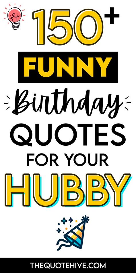 150+ Funny Birthday Quotes for Husband Birthday Quotes For Hubby, Funny Birthday Quotes For Husband, Quotes For Husband Birthday, Quotes For Hubby, Birthday Quotes For Husband, Quotes Birthday Wishes, Funny Birthday Quotes, Surprise Your Husband, Funny Birthday Wishes