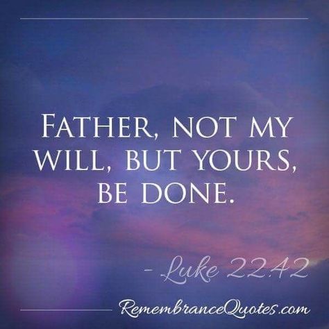 “Father, if you are willing, take this cup from me; yet not my will, but yours be done.” - Luke 22:42 Luke 22 42, Your Will Be Done, Favorite Bible Verses, Spiritual Inspiration, Scripture Quotes, Verse Quotes, Bible Verses Quotes, Quotes About God, Bible Scriptures