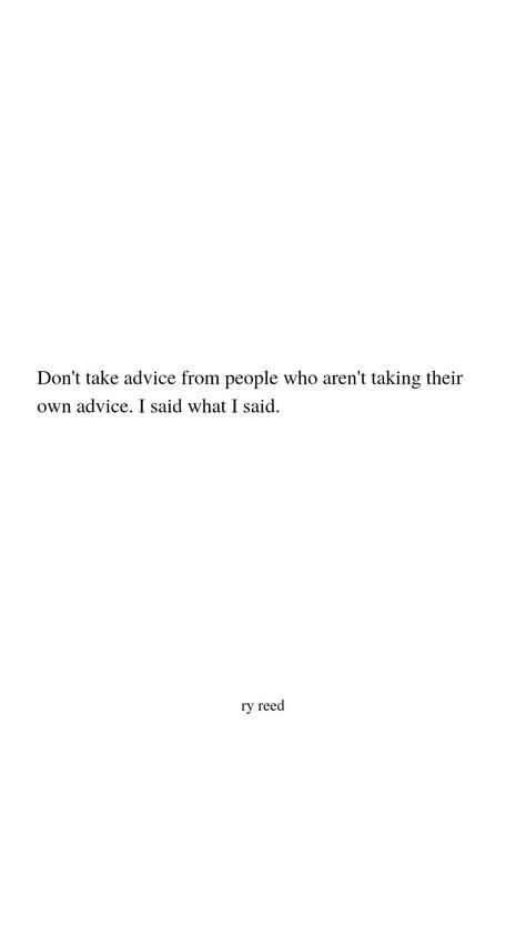 Dont Take Advice From People Quotes, Dont Take Advice Quotes, I Said What I Said Quotes, I Said What I Said, Finding Yourself Quotes, Waylon Jennings, More Quotes, The Writer, Advice Quotes