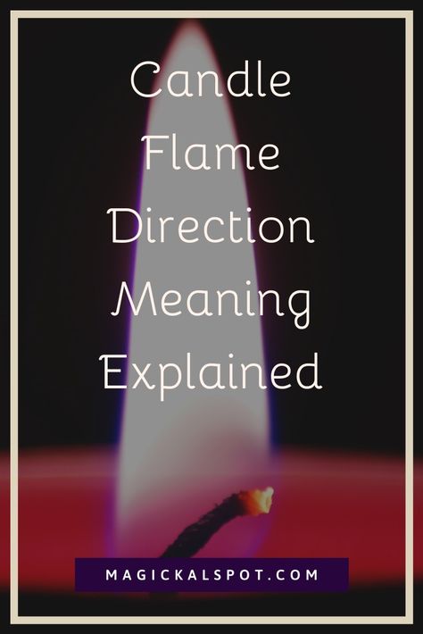 Spell Candle Flame Meaning, Meaning Of Candle Flame, Flame Meaning Witch, How To Read Flames, Candle Flame Reading, Candle Magic Meaning, Candle Communication, Reading Candle Flames, Candle Flame Meanings Magic