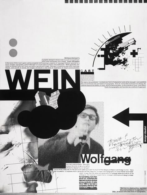 Wolfgang Weingart. This outcome interests me in the sense that the unorthodox placements all over really makes it unique. From his name, the unusual placement of photographs overlapping with symbols and the arrow is interesting. Punk Typography, New Wave Design, Wolfgang Weingart, David Carson, Typography Images, Graphisches Design, 타이포그래피 포스터 디자인, Black And White Images, Typographic Poster