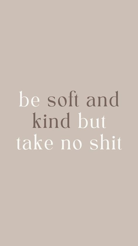 Be Soft And Kind But Take No, Aggressive Quotes, Morning Positivity, Wallpaper Affirmations, Great Love Quotes, Be Soft, Inspo Quotes, Meant To Be Quotes, Self Healing Quotes