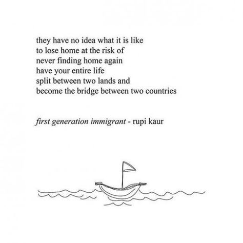 On immigration. Refugee Quotes, Leaving Home Quotes, Immigration Quotes, Rupi Kaur Quotes, Milk And Honey Quotes, Honey Quotes, Leaving Quotes, Multi Cultural, Quotes On Love