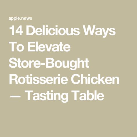 14 Delicious Ways To Elevate Store-Bought Rotisserie Chicken — Tasting Table Ways To Use Rotisserie Chicken, Use Rotisserie Chicken, Lemon Pepper Seasoning, Chicken Dips, Buffalo Chicken Dip, Lemon Pepper, Tasting Table, Crispy Chicken, Chicken Pasta