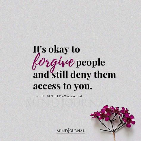 Giving People Access To You, Its Ok To Let Go Quotes, It’s Ok To Let People Go, Access To You Quotes, Bitterness Quotes Letting Go Of, Access To Me Quotes, Access Quotes, Forgive Quotes, Quotes On Forgiveness