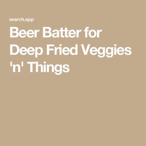 Beer Batter for Deep Fried Veggies 'n' Things Beer Battered Vegetables, Batter For Fish Deep Frying, Easy Beer Batter For Fish, How To Make Batter, Beer Battered Fish Recipes Deep Frying, Beer Batter For Fish Deep Frying, Button Mushroom, Veggie Fries, Beer Battered Fish