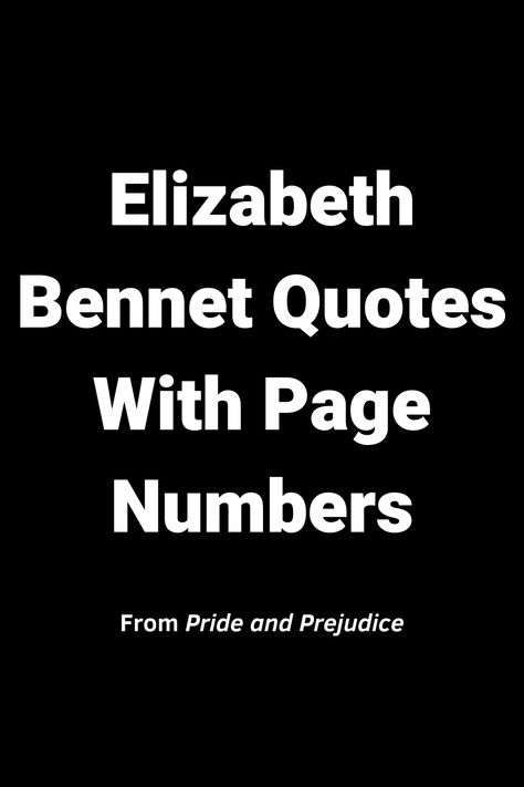 Elizabeth Bennet quotes show her transition from independence and pride to understanding.

This unforgettable literary character from Jane Austen’s timeless novel Pride and Prejudice has captivated audiences for generations with her wit, courage, and depth of understanding.

Each quote is a testament to her vivid characterization and profound insights into society, love, and individuality.