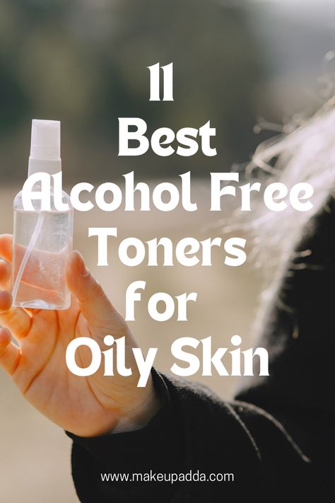 11 Best Alcohol Free Toners for Oily Skin Face Toner For Oily Skin, Best Face Toner, Toners For Oily Skin, Toner For Oily Skin, Oily Skin Toner, Best Toner, Best Alcohol, Alcohol Free Toner, Acne Control