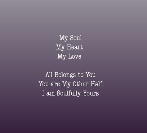 My Heart Belongs To You Quotes, Be Mine Forever Quotes, Half Love, Quotes Soul, Love You Quotes, Soul Love, Need Quotes, Love Dare, Soul Mate Love