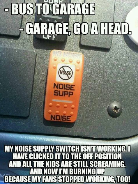 This is hilarious! If Only!! It's  actually a noise 'suppresion' switch. Turns off all the fans etc in the school bus so you're able to listen clearly at train tracks. Bus Humor, School Bus Driving, School Bus Safety, Bus Safety, Bus Ideas, Yellow Office, School Buses, Cork Boards, Bus Life