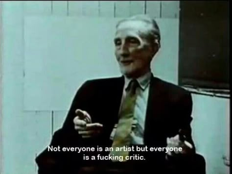 Not everyone is an artist but everyone is a critic Cinema Quotes, New Lyrics, Mind Thoughts, Septième Art, Marcel Duchamp, Philosophical Quotes, Movie Lines, Film Quotes, Tv Quotes