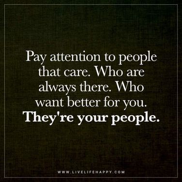 People That Inspire You Quotes, Good People In My Life Quotes, Few People In My Life Quotes, People Who Look Out For You Quotes, People Who Are Always There For You, Pay Your Own Way Quotes, People Out Of Your Life Quotes, Care For People Who Care For You, People Who Are Happy For Your Happiness