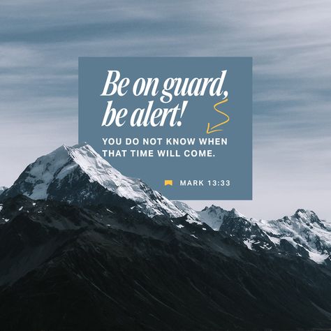 Mark 13:33 Be on guard! Be alert! You do not know when that time will come. | New International Version (NIV) | Download The Bible App Now Watch And Pray, Scripture Signs, Friends Cast, Amplified Bible, Audio Bible, Daily Bible Reading, Bible Versions, Daily Scripture, Angels In Heaven