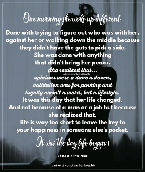 One morning she woke up different. Done with trying to figure out who was with her, against her, or walking down the middle because they didn’t have the guts to pick a side. She was done with anything that didn’t bring her peace. She realized that opinions were a dime a dozen, validation was for parking, and loyalty wasn’t a word, but a lifestyle. It was this day that her life changed. #She #change #validation #opinions #loyalty #peace One Day She Woke Up Different Quotes, One Morning She Woke Up Different, One Day She Woke Up Different, She Woke Up Different Quotes, Woke Up Different Quotes, She Woke Up Different, Pick A Side, Encouraging Thoughts, Deeper Meaning