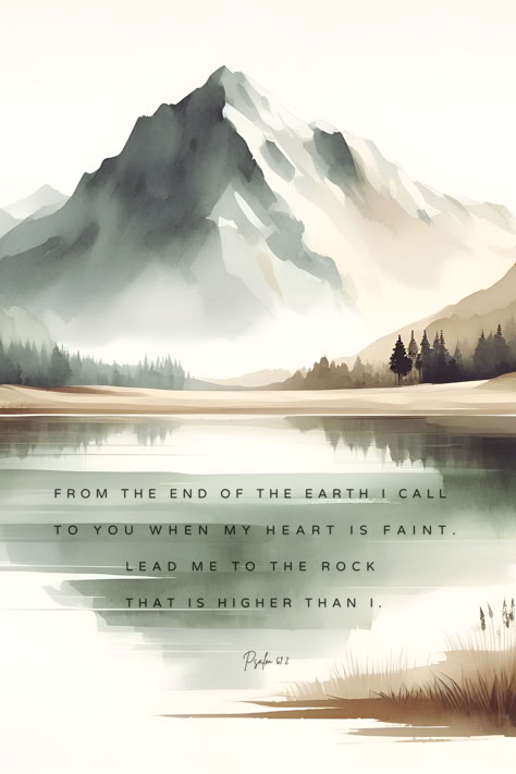 Digital download      Digital file type(s): 5 JPG  Psalm 61:2 Lead Me To The Rock, Printable, Bible Verse Wall Art, Digital Prints, Wall Art Farmhouse Decor, Christian Art, Wall Decor, Wall Decor, Art Prints, Digital Download, Prints  Psalm 61:2 From the end of the earth I call to You, when my heart is overwhelmed and weak; Lead me to the rock that is higher than I [a rock that is too high to reach without Your help].  SEE THE REST OF MY SHOP HERE: https://truthinlovedesigns.etsy.com Psalms 61:2 Wallpaper, When My Heart Is Overwhelming, Mountain Verse, Lead Me To The Rock That Is Higher, Psalm 61 2 Wallpaper, Psalm 61:2, Bible Verse Landscape, Mountain Bible Verse, Watercolor Rocks