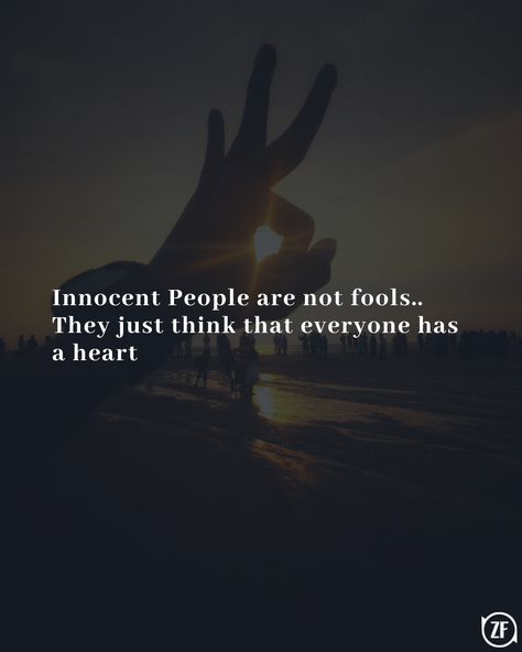 Innocent People Quotes, Quotes Strong, Innocent People, Good Life Quotes, People Quotes, Positive Thoughts, The Fool, Life Is Good, Words Of Wisdom