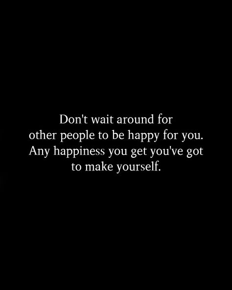 Prove It Quotes, Happy For You Quotes, Dont Depend On Anyone, Small Quotes, Nice Quotes, Finding Happiness, People Quotes, Make Yourself, To Be Happy