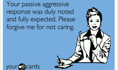 Passive aggressive, the trait I hate most in people. Passive Aggressive Quotes, Aggressive Quotes, Passive Aggressive People, Passive Aggressive Behavior, Dealing With Difficult People, Funny Quotes Sarcasm, Difficult People, Memes Sarcastic, Passive Aggressive