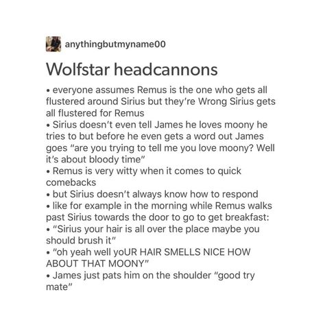 Sirius Headcannons, Remus And Sirius Headcanon, Wolfstar Headcanons Remus And Sirius, Wolfstar Quotes, Dream And Georgenotfound Fanart Ship, Sirius X, Wolf Star, Slytherin Skittles, Remus And Sirius