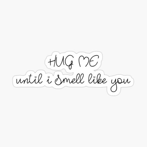 xxxxBreakit Quotes - HUG ME until i smell like you #hugme #smelllikeyou #hug #love #iloveyou #favourite #encoragement #affectiondevotion #truth #quotes #sayings #quotestoliveby #inspiration # #sticker #tshirt #notebook #hat #phonecases #bags #motivation #truth #quotes Truth Quotes, Hug Me, Quotes To Live By, Like You, I Love You, Love Quotes, Notebook, Quotes