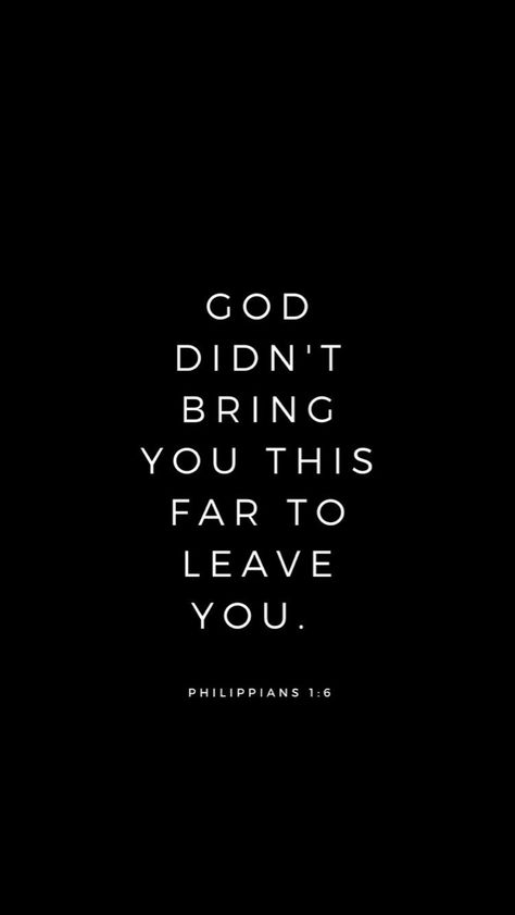 God Didnt Bring You This Far To Leave You Wallpaper, Philippians 1 6 Wallpaper, Bible Quotes Wallpaper Black, Philippians 1:3, Black Bible Quotes, Bible Verse Black Background, Philippians 1:6, Motivation Bible Verse, God Quotes Wallpaper