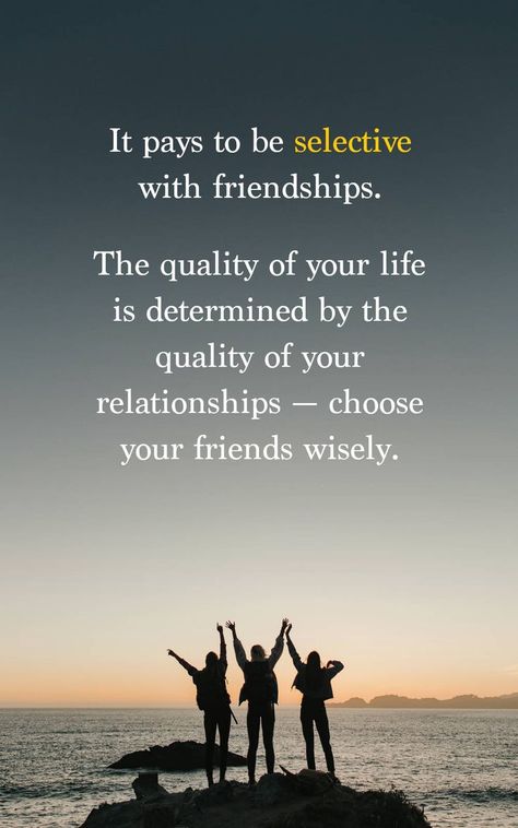 It pays to be selective with friendships. The quality of your life is determined by the quality of your relationships — choose your friends wisely. We Used To Be Friends Quotes, Friends Become Family, Choosing Sides Quotes Friends, What Is A True Friend, Being Used Quotes Friendship, Friendship Vs Relationship Quotes, Choosing Friends Wisely, Choose Friends Wisely Quotes, Reevaluate Friendships