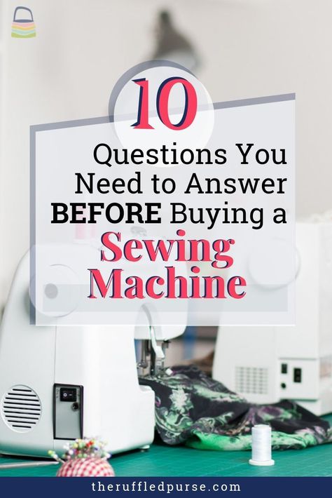 If you've been thinking about buying a sewing machine, read these 10 questions before you go shopping. Whether you're a beginner or already know how to sew, answering these 10 questions will ensure you'll be prepared to buy the best sewing machine for you. Basic Sewing Tools For Beginners, Learning To Use A Sewing Machine, How To Use A Sewing Machine For Beginners, First Time Sewing Machine Projects, Sewing Must Haves For Beginners, Sewing Machine Ideas For Beginners, Sewing Machine Tips For Beginners, Sewing Lessons For Beginners Tutorials, Easy First Sewing Machine Projects