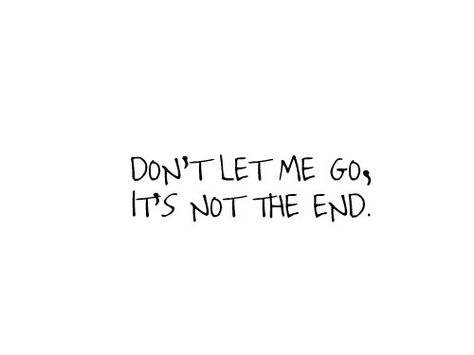 . Let Me Go Quotes, My Style Quotes, Stay Quotes, In Memory Of My Husband, Words I Never Said, Don't Let Me Go, Quotes Passion, Relationship Quote, Dont Let Go