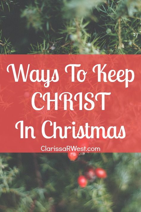 Ways To Keep Christ In Christmas • Clarissa R. West Keep Christ In Christmas, Christ In Christmas, The True Meaning Of Christmas, Christ Centered Christmas, Biblical Encouragement, Meaning Of Christmas, True Meaning Of Christmas, Birth Of Jesus, Christian Christmas