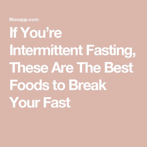 If You’re Intermittent Fasting, These Are The Best Foods to Break Your Fast What To Break Your Fast With, Stages Of Fasting By Hour, Post Fasting Meals, Best Foods To Break Intermittent Fast, Foods To Break A Fast, Breaking A Fast, Sweet Coffee Drinks, Fasting Food, Breaking Fast