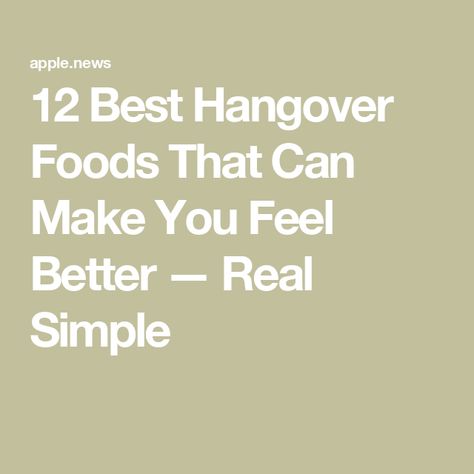 12 Best Hangover Foods That Can Make You Feel Better — Real Simple Best Hangover Foods, Hangover Remedy, Hangover Food, Healing Food, Real Simple, Fix It, Feel Better, Health Food, Make You Feel