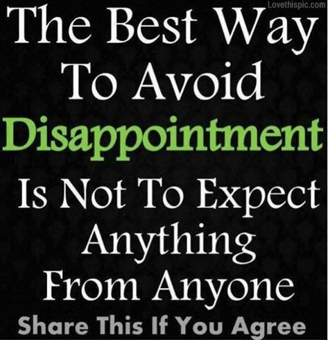 disappointment quotes life quote disappointment Disappointment Quotes, Quotes Life, Good Advice, Cute Quotes, Great Quotes, True Quotes, Inspire Me, Words Quotes, Wise Words