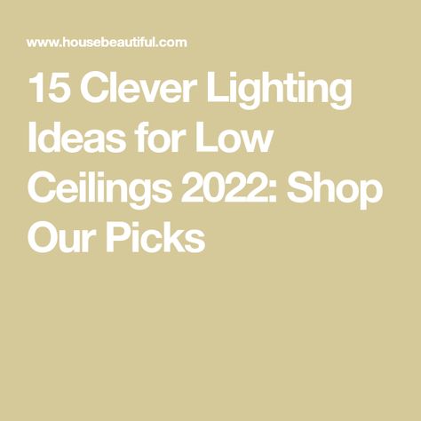 15 Clever Lighting Ideas for Low Ceilings 2022: Shop Our Picks Living Room Lighting Ideas Low Ceiling, Lighting Ideas For Low Ceilings, Ideas For Low Ceilings, Light Fixtures For Low Ceilings, Cottage Light Fixtures, Small Light Fixtures, Low Ceiling Basement, Hallway Light Fixtures, Low Ceiling Lighting