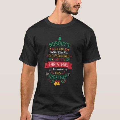 Nobody's Walking Out On This Fun Old Family Christ T-Shirt - Xmas ChristmasEve Christmas Eve Christmas merry xmas family kids gifts holidays Santa 2nd Grade Tshirts, Engineering Gifts, Veteran T Shirts, Nurse Quotes, Nursing Tshirts, Nursing Shirts, 2nd Grade, Gifts For Father, Shirt Style