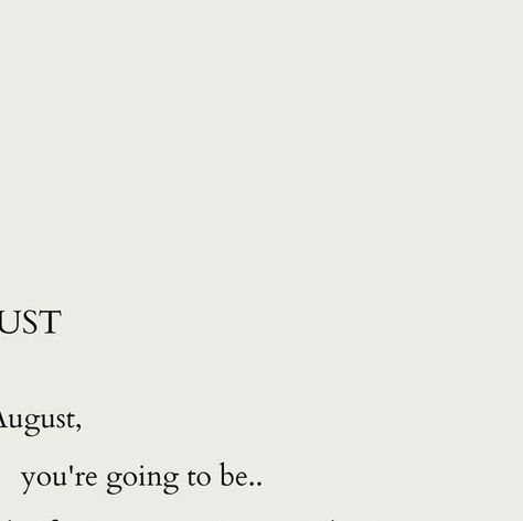 @by.allyislia on Instagram: "See you soon August ♥ Wishing you a beautiful month ahead.. I wanted to make this one into a post too :) Dear August, you’re going to be.. a month of presence, patience and peace. a month of laughter, love and learning. a month of balance, bravery and beauty. a month of self love, self appreciation and self care. a month of kindness, calmness and compassion. a month of gratitude, growth and grace. . . . . . . #selflovequotes #selflovematters #selfloveproject # Beginning Of The Month Quotes, Dear August, Dear August Quote, Quotes For August Month, The Ber Months Quotes, August Quotes Month Of, August New Month Affirmation, August 1st Qoute, August Quotes