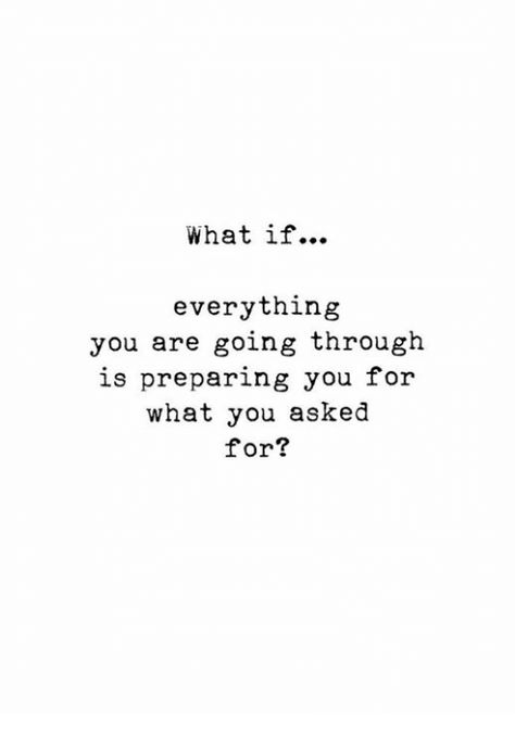 What if you are going throught is preparing you for what you asked for? 2024 Is Going To Be Different, What Is Going On, What You Put In Is What You Get Out, But What If It All Works Out, You Get What You Give Quotes, What If It All Works Out, What Was I Made For, Did Quotes, What If Quotes