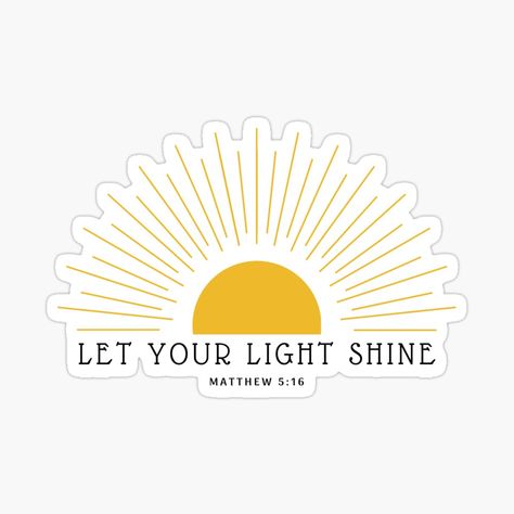 Get my art printed on awesome products. Support me at Redbubble #RBandME: https://www.redbubble.com/i/sticker/Let-your-light-shine-by-oscaraponte/89477095.JCQM3?asc=u Let Your Light So Shine Before Men, Let Your Light Shine Tattoo, Be The Light Quote, Shine Tattoo, Classroom Aesthetic, Lightbulb Tattoo, Campus Ministry, Light Worker, Quotes Light