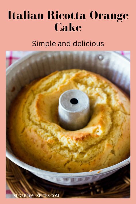 Simple Italian Ricotta Orange Cake-pin image Orange Ricotta, Ricotta Cake Recipes, Cornbread Cake, Soft Cake, Ricotta Recipes, Ricotta Cake, Italian Cake, Oil Cake, Best Cake Recipes