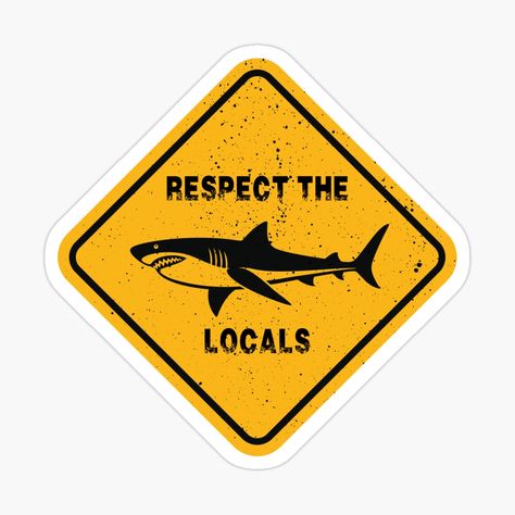 Shark Respect the Locals by Unicorny-Design | Redbubble Respect The Locals Shark, Shark Sign, Respect The Locals, Goal Board, Marine Biology, 6th Grade, Dream Home Design, Sharks, The Locals