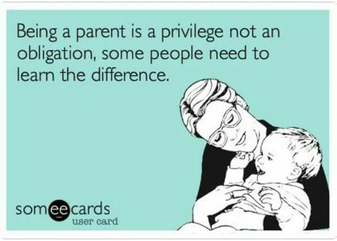 Being a parent is a privilege not an obligation, some people need to learn the difference. Parents Obligation Quotes, Being A Parent, To My Parents, Parenting Quotes, Someecards, Some People, To Learn, Inspirational Quotes, Parenting