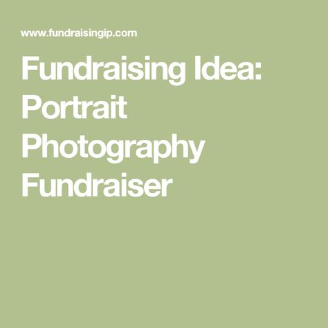 Fundraising Idea: Portrait Photography Fundraiser Photography Fundraiser Ideas, Fundraiser Tracker Ideas, Gofundme Tips Fundraising Ideas, Ideas To Raise Money Fundraising, Dance Calendar Fundraiser, Art Fundraiser, Photography Company, Fundraising Events, Professional Photography