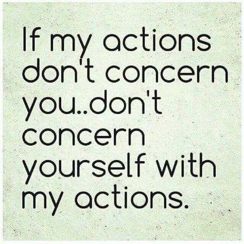 To many people stick their nose were it don't belong. Worry about your own actions and keep your nose out of mine! Mind Your Own Business Quotes, Nosey People, No More Drama, Small Business Quotes, Minding Your Own Business, E Card, Own Business, People Quotes, Quotable Quotes