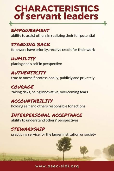 Servant Leadership Scale eight dimensions of servant leadership: Empowerment, Standing Back, Humility, Authenticity, Courage, Accountability, Interpersonal Acceptance, Stewardship  A servant leader is a servant first, ensuring other people’s needs are being met & their choices will benefit the least privileged in society.  #servantleader #leadership #service #courage #empowerment #standingback #humility #authenticity #accountability #stewardship #acceptance Servant Leadership Quotes, Leadership Quotes Work, Marley Quotes, Authentic Leadership, Good Leadership Skills, Leadership Quotes Inspirational, Building Quotes, Servant Leader, Leadership Inspiration