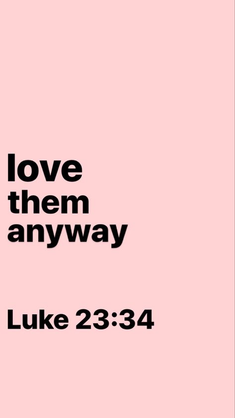 Short Sweet Bible Verses, Luke 23:34 Wallpaper, Bubble Verses, Luke 23:34, Bible Quotes Forgiveness, God Quotes Tattoos, Wwjd Hwlf, Love Them Anyway, Hebrews 4 16